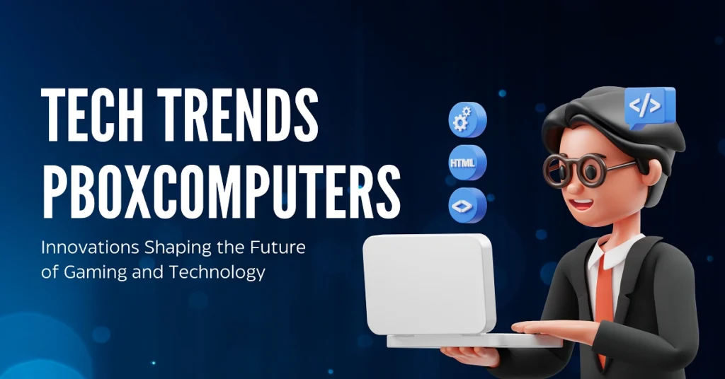 tech trends pboxcomputers